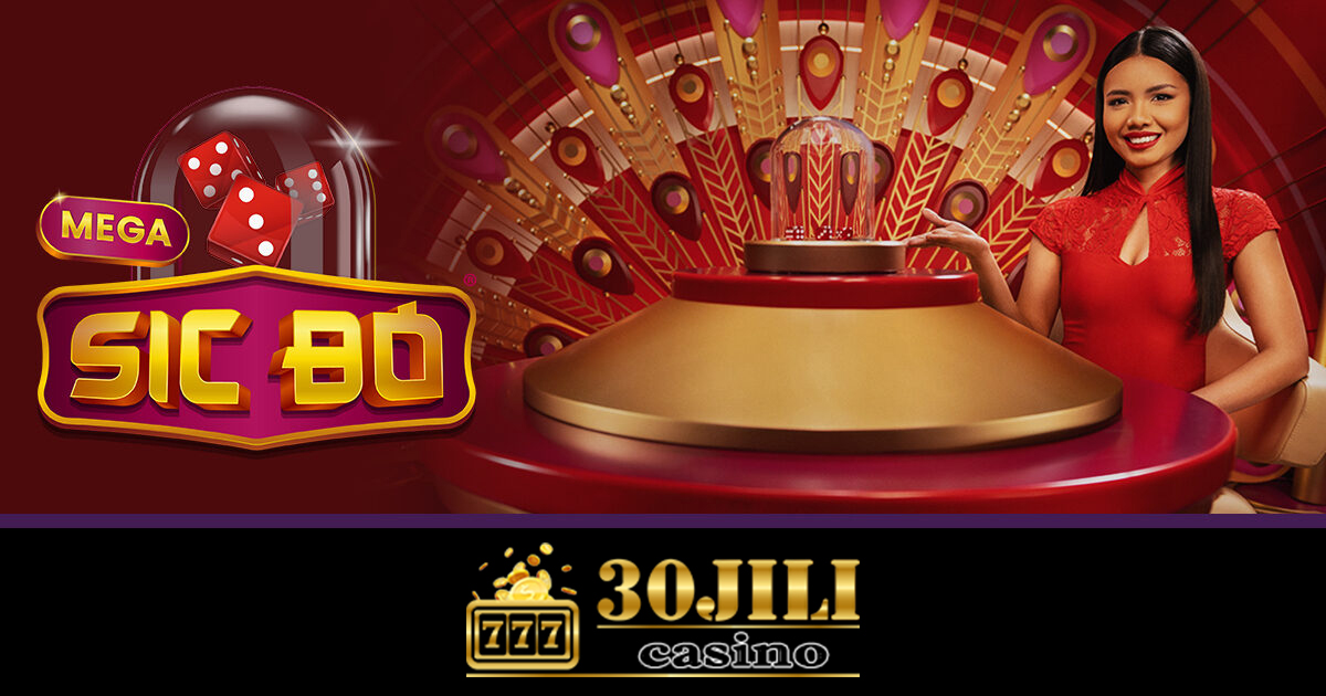 30JILI Sic Bo Playing Tips – The Secret to Getting Rich for Bettors